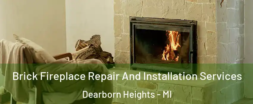  Brick Fireplace Repair And Installation Services Dearborn Heights - MI