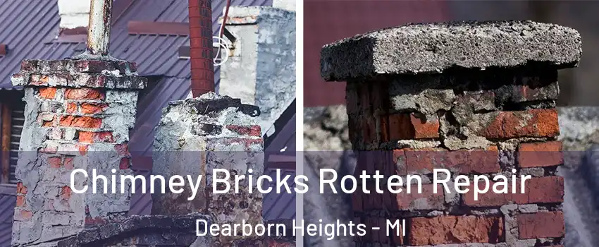  Chimney Bricks Rotten Repair Dearborn Heights - MI