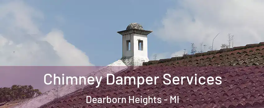  Chimney Damper Services Dearborn Heights - MI