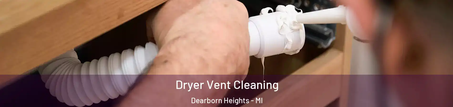  Dryer Vent Cleaning Dearborn Heights - MI