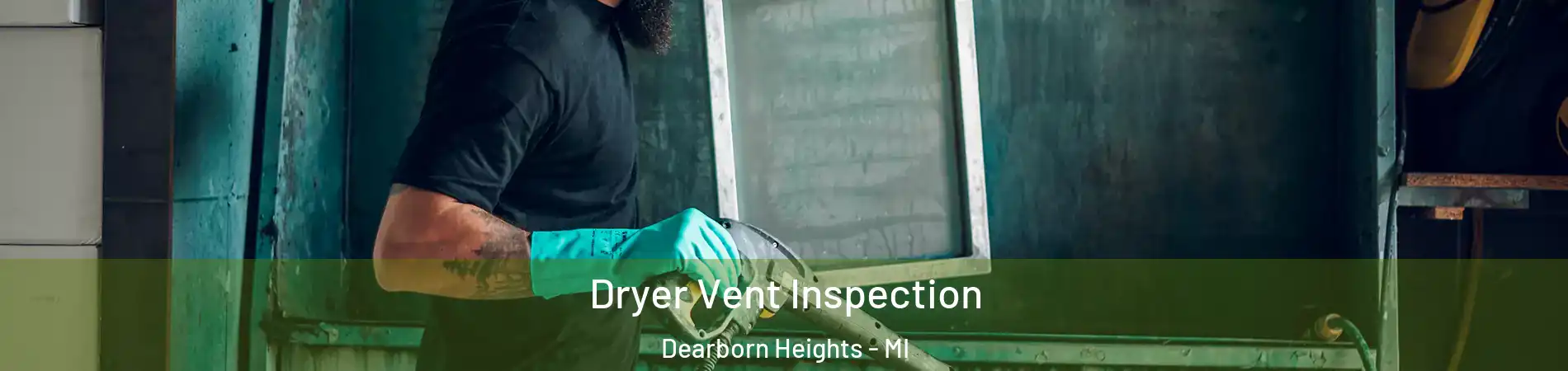  Dryer Vent Inspection Dearborn Heights - MI