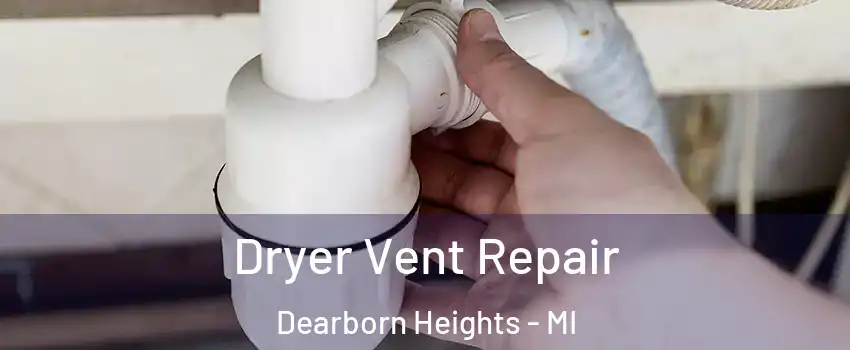  Dryer Vent Repair Dearborn Heights - MI