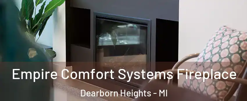  Empire Comfort Systems Fireplace Dearborn Heights - MI