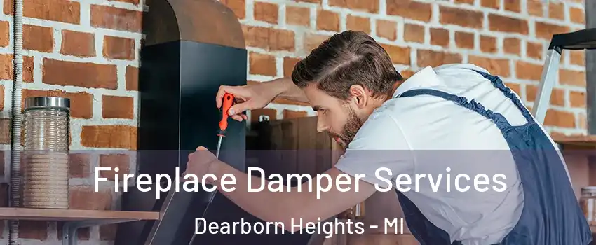  Fireplace Damper Services Dearborn Heights - MI
