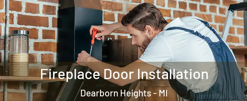  Fireplace Door Installation Dearborn Heights - MI