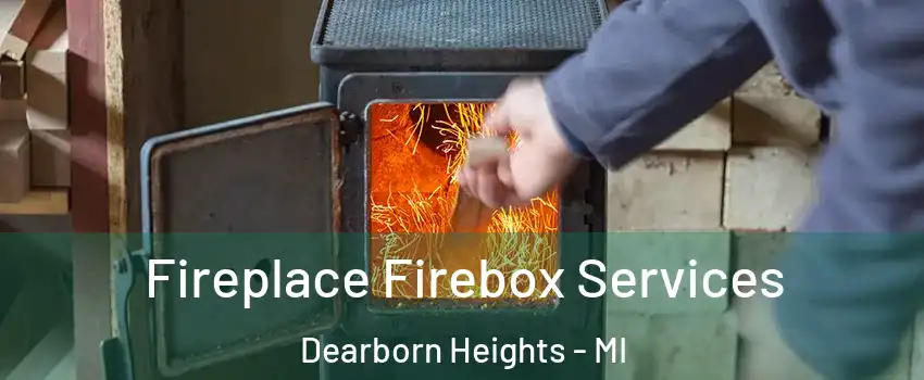  Fireplace Firebox Services Dearborn Heights - MI
