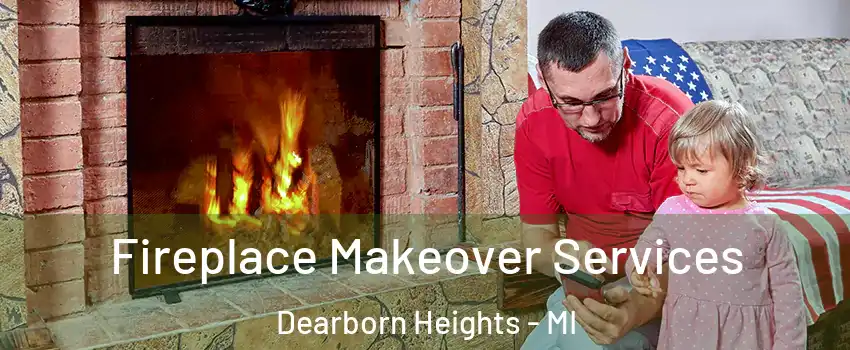  Fireplace Makeover Services Dearborn Heights - MI