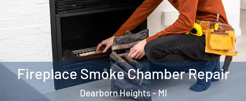  Fireplace Smoke Chamber Repair Dearborn Heights - MI