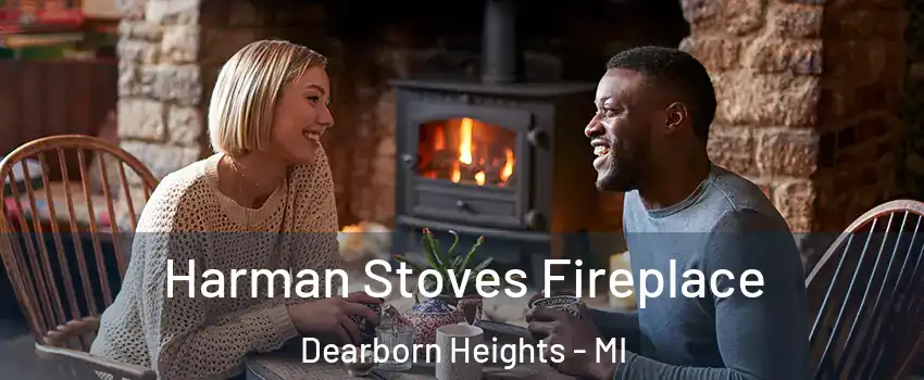  Harman Stoves Fireplace Dearborn Heights - MI