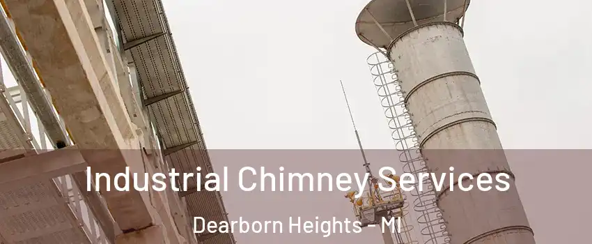  Industrial Chimney Services Dearborn Heights - MI