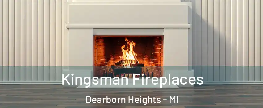  Kingsman Fireplaces Dearborn Heights - MI