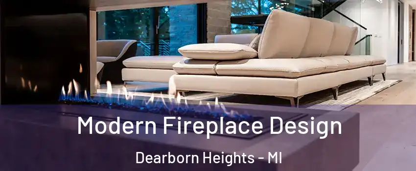  Modern Fireplace Design Dearborn Heights - MI