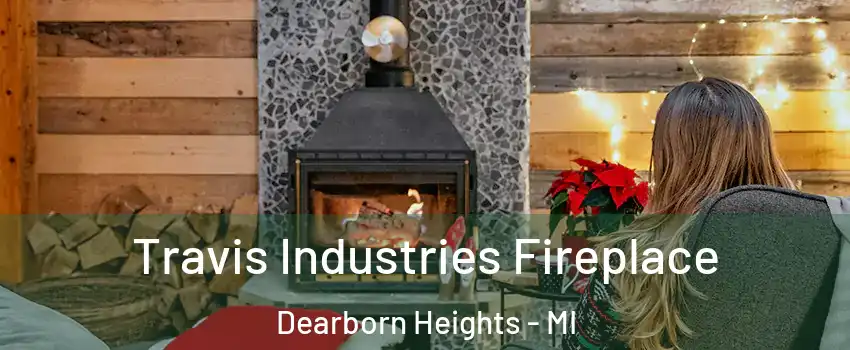  Travis Industries Fireplace Dearborn Heights - MI