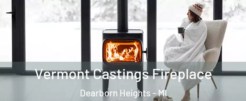  Vermont Castings Fireplace Dearborn Heights - MI